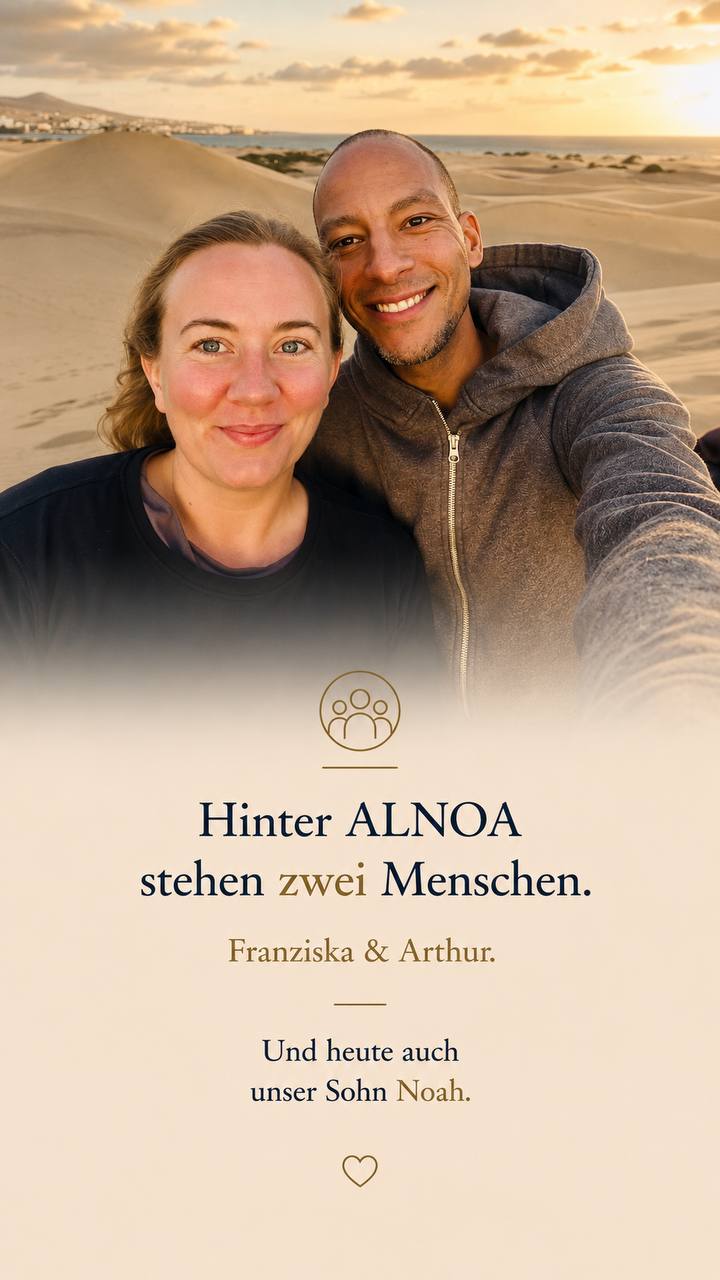 Hinter ALNOA stehen zwei Menschen. Franziska und Arthur. Und heute auch unser Sohn Noah.